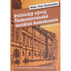 PhDr. Petr Duchoslav - Politický vývoj Československé sociální demokracie v letech 1945-1948